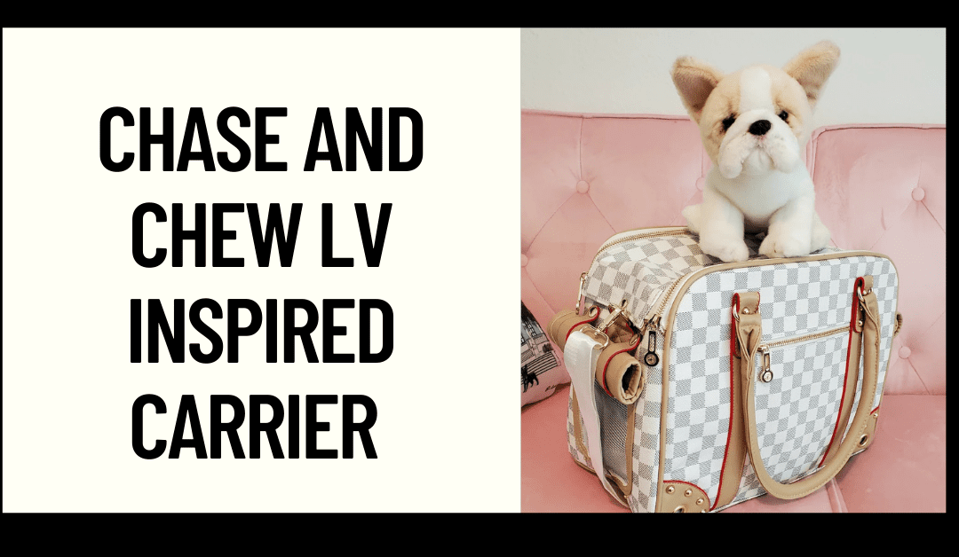Chase and Chew LV Inspired Pet Carrier